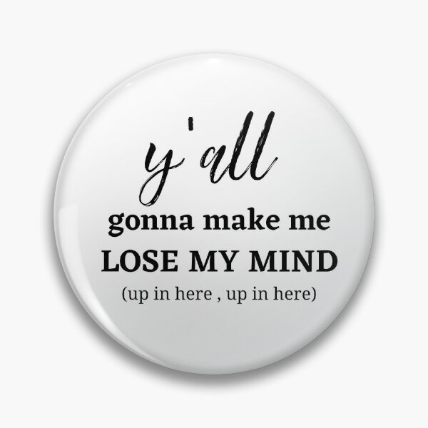 Item preview, Y'all Gonna Make Me Lose My Mind designed and sold by LifeIsTooShirt.
