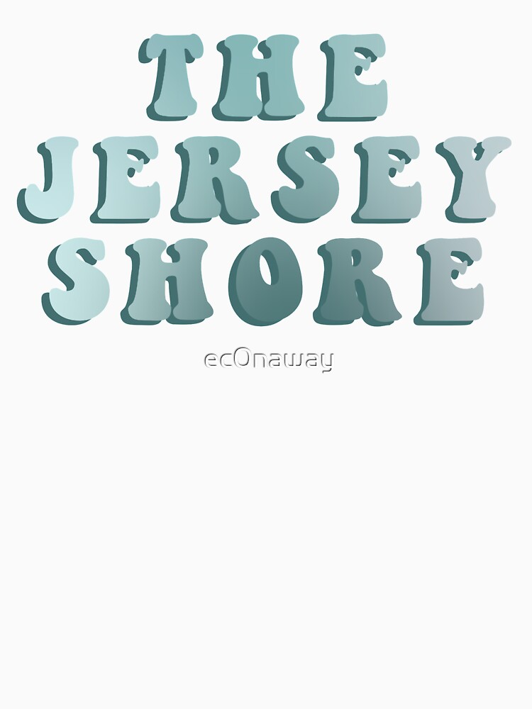 The Jersey Shore T Shirt By Ec0naway Redbubble Shore T Shirts