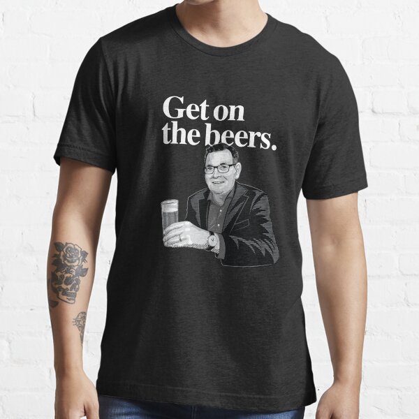 Get on the beers. Graphic Essential T-Shirt