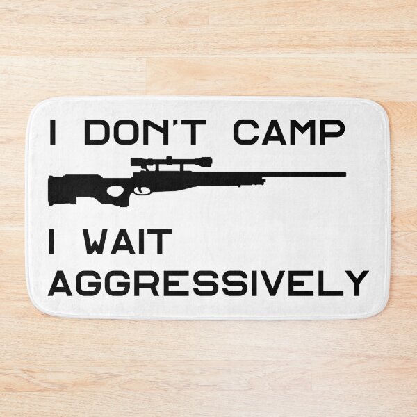 Item preview, I DON'T CAMP, I WAIT AGGRESIVELY designed and sold by RockstarAlchem.