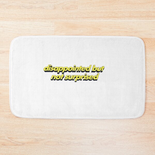 Item preview, Disappointed but not surprised designed and sold by Taskey Sisters.