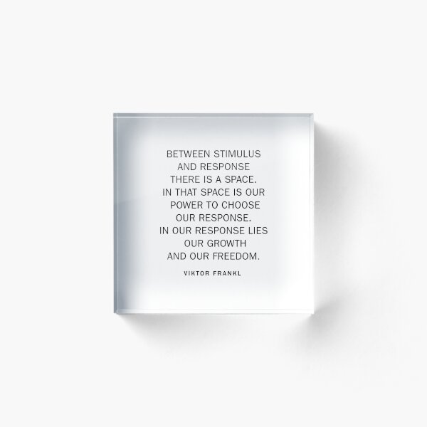 Between stimulus and response. Acrylic Block