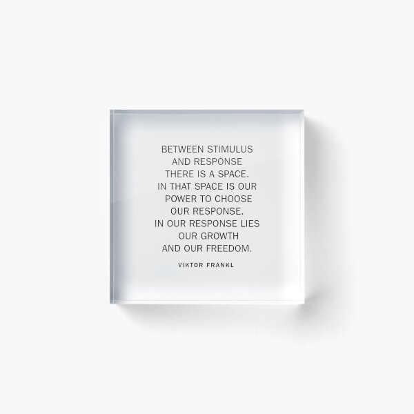 Between stimulus and response. Acrylic Block