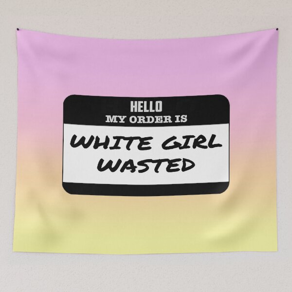 Item preview, White girl wasted designed and sold by remfriedd.