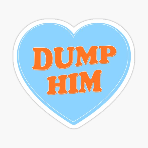 dump him heart Sticker