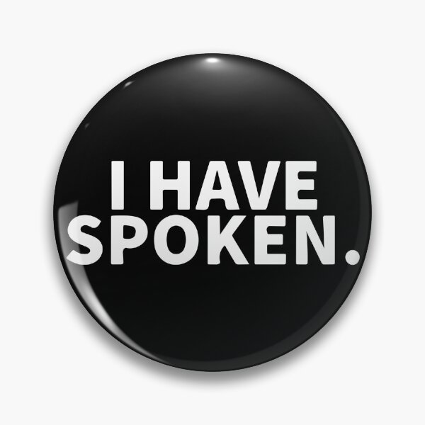 Item preview, I Have Spoken designed and sold by Dan Brady.
