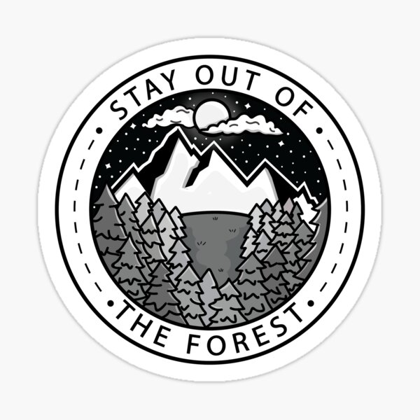 Stay Out Of The Forest Sticker
