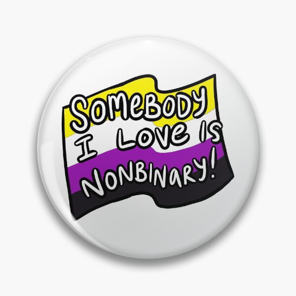 Item preview, Somebody I Love Is Nonbinary! designed and sold by Matthew Coryell.
