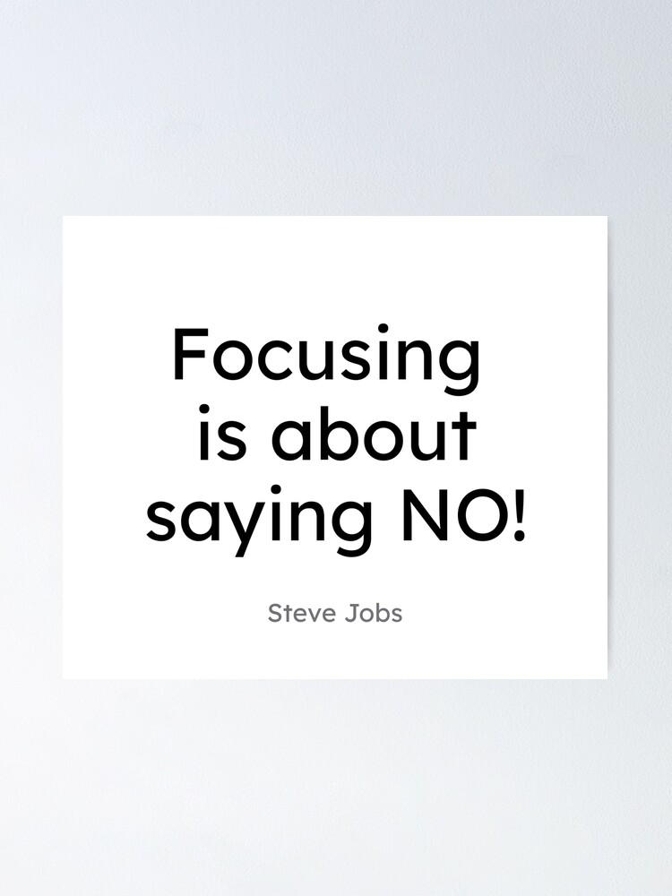 Alternate view of Steve Jobs - Focusing is about saying No! Poster