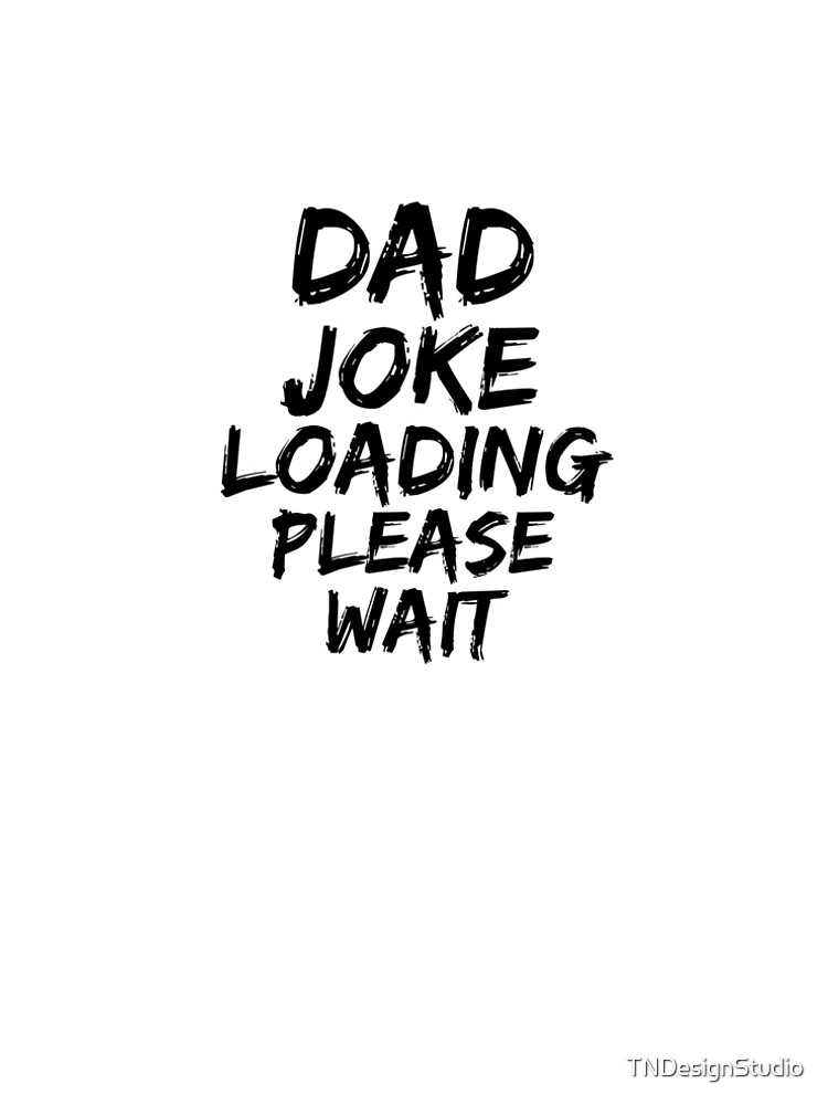 Aperçu 5 sur 5. Robe trapèze avec l'œuvre Funny Gift Dad Joke Loading Please Wait Father's Day Gift créée et vendue par TNDesignStudio.