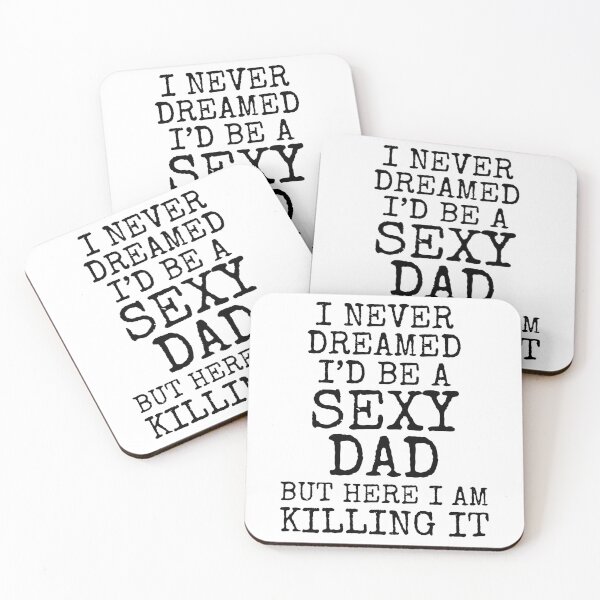 Artikelvorschau, Funny I Never Dreamed I'd Be a Sexy Dad but Here I Am Killing it Father's Day Gift entworfen und verkauft von TNDesignStudio.