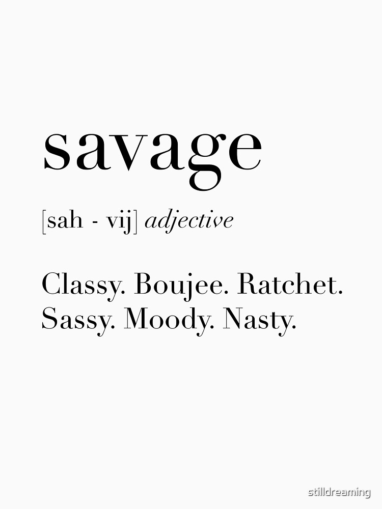 savage-definition-t-shirt-by-stilldreaming-redbubble