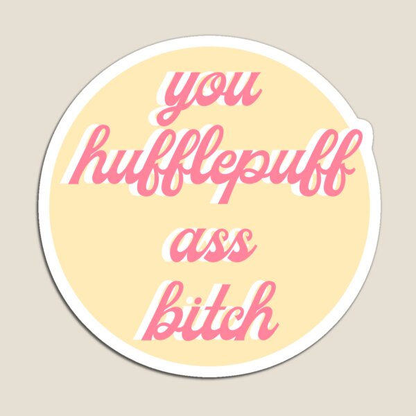 "You Hpuff ass bitch" - RED WHITE AND ROYAL BLUE Magnet
