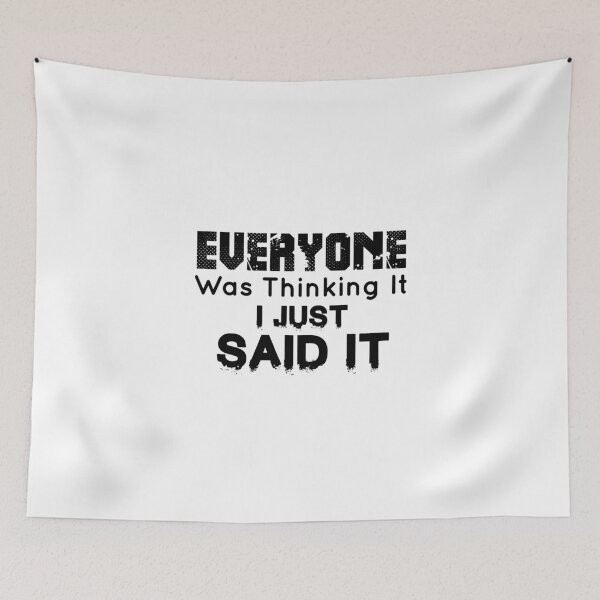 Item preview, Everyone Was Thinking It. I Just Said It designed and sold by Mr-tach.