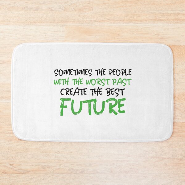 Item preview, Sometimes The People With The Worst Past Create The Best Future designed and sold by greenchimp.