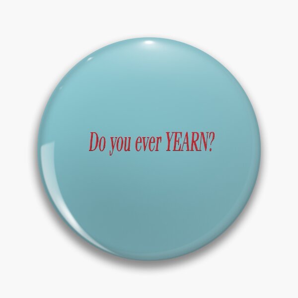 Item preview, Do you ever YEARN? designed and sold by erikvanrent.