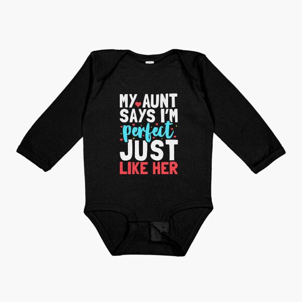 Item preview, My Aunt Says I'm Perfect Just Like Her - Funny Newborn Outfit Cute Baby Clothes designed and sold by T-shirt For You.