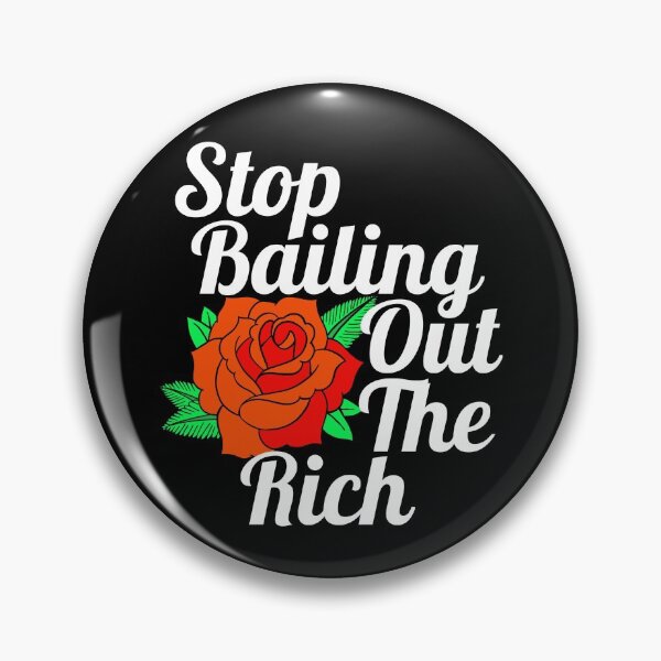 Item preview, Stop Bailing Out The Rich Anti Capitalism Socialist Rose designed and sold by RockFireMerch.