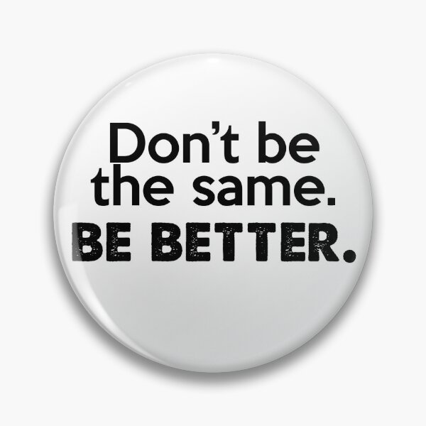 Item preview, Don't be the same. Be Better. designed and sold by Brookerino.