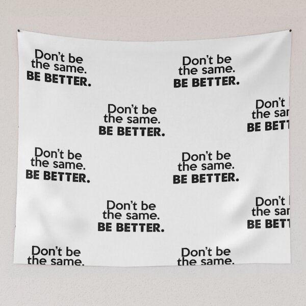 Item preview, Don't be the same. Be Better. designed and sold by Brookerino.