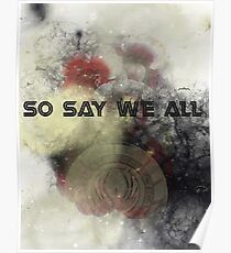 So Say We All - Battlestar Galactica Poster