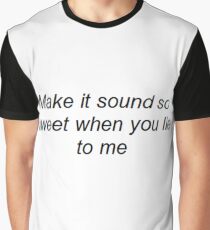 "Make it sound so sweet when you lie to me" Graphic T-Shirt