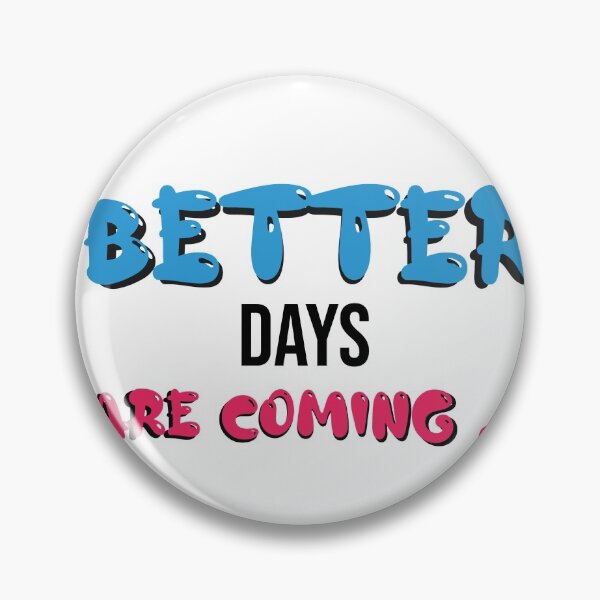 Item preview, Better days are coming  designed and sold by Mographic997.