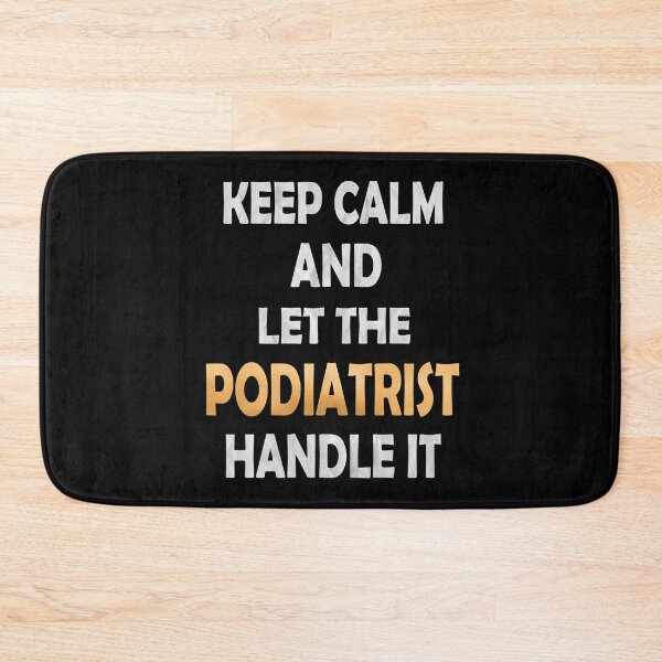 Item preview, Keep Calm And Let The Podiatrist Handle It Podiatric Surgeon print designed and sold by Grabitees.