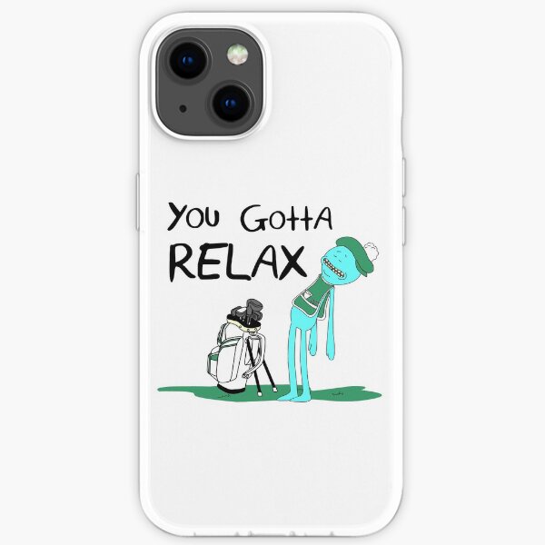 Mr. Meeseeks Quote T-shirt - You Gotta Relax - White iPhone Soft Case