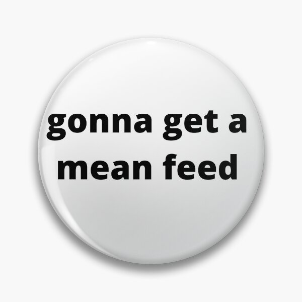 Item preview, Gonna get a mean feed designed and sold by freedom4life.