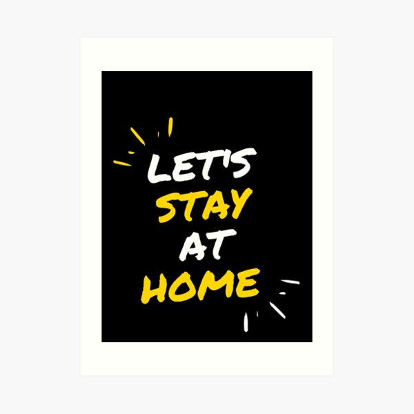 Lets stay at home Art Print