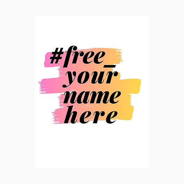 #free_yournamehere Photographic Print