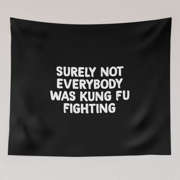 Item preview, Surely Not Everybody Was Kung Fu Fighting designed and sold by allthetees.