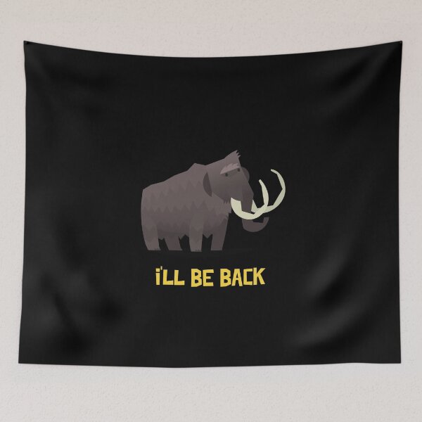 Item preview, Funny Woolly Mammoth: I'll Be Back designed and sold by friendlyspoon.