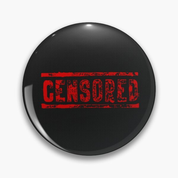 Censored Pins And Buttons Redbubble