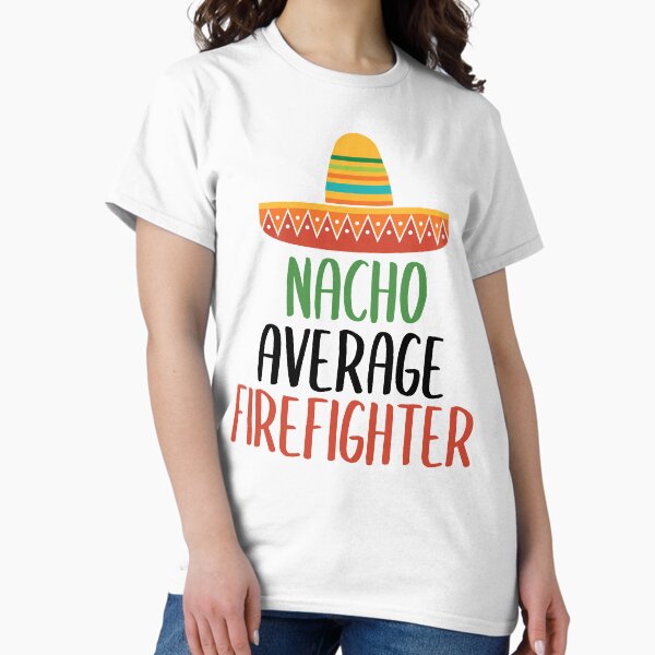 Item preview, Nacho Average Firefighter designed and sold by livegood.