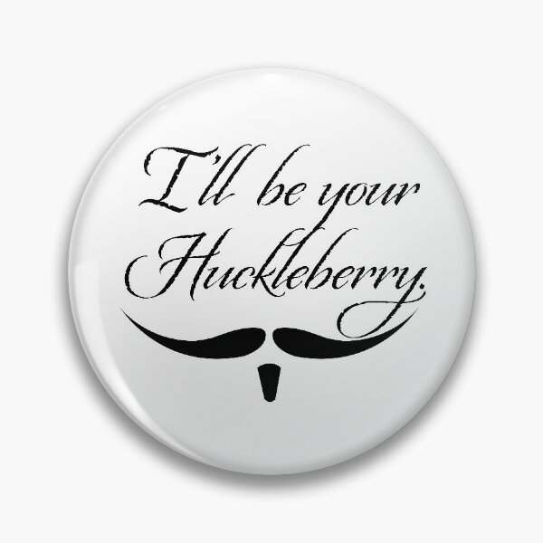 Item preview, I'll be your huckleberry designed and sold by Sam McKinnie.