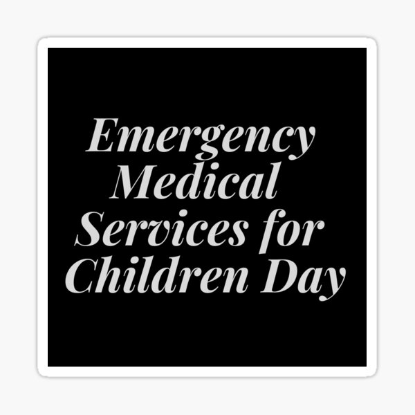 Item preview, Emergency Medical Services for Children Day	Black designed and sold by bekkal94.