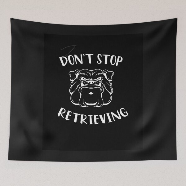 Item preview, Don't Stop Retrieving designed and sold by ANAS MAATI.