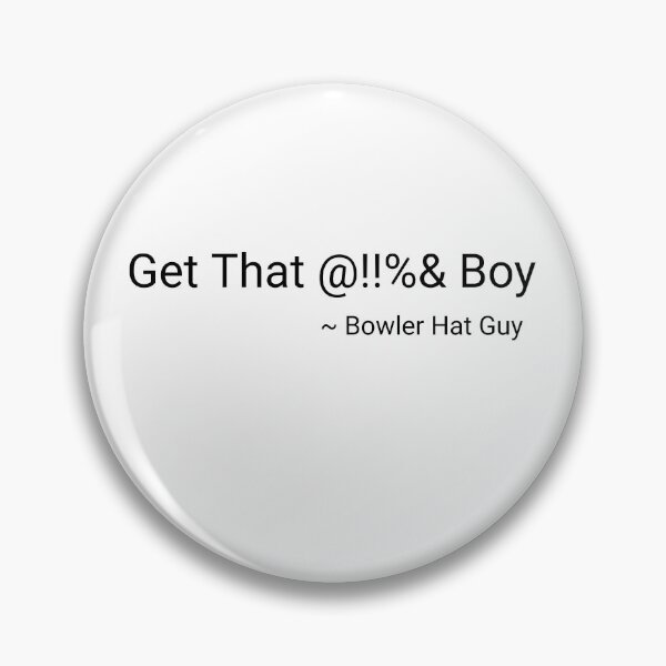 Item preview, Bowler Hat Guy Quote designed and sold by ShadowWebb.