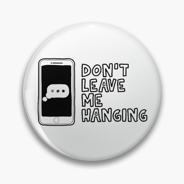 Item preview, Don't Leave Me Hanging designed and sold by Meme Economy.