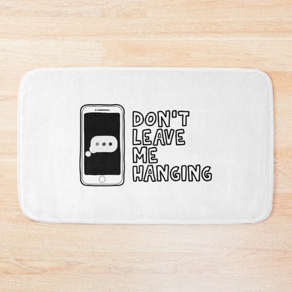 Item preview, Don't Leave Me Hanging designed and sold by Meme Economy.