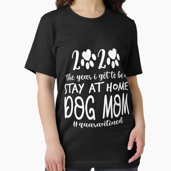 Item preview, 2020 Quarantine - The Year I Got to Be a Stay at Home Dog Mom - Stay at Home with my Dogs Quarantine Shirt - Dog Mom Funny Virus T Shirt  designed and sold by KC1max.