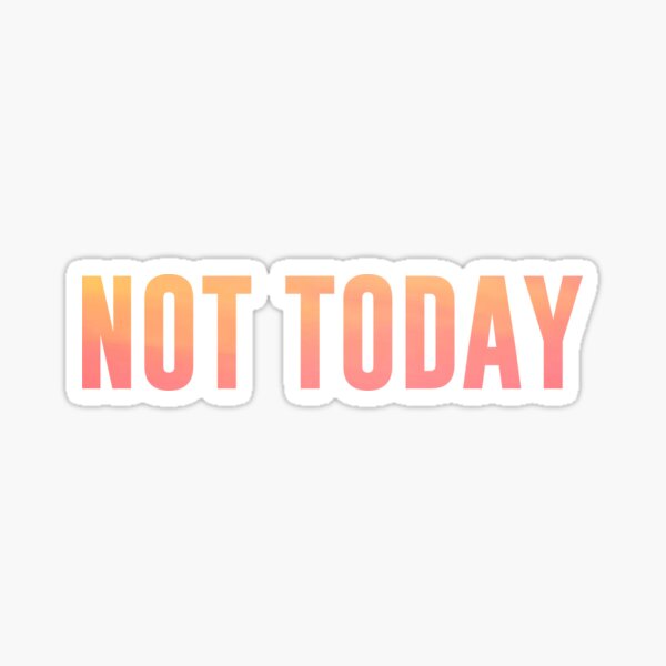 LETRA/TRADUÇÃO DE NOT TODAY