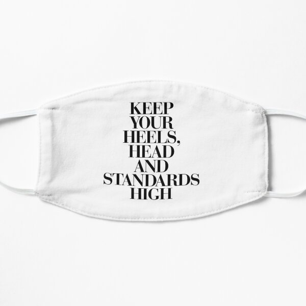 Keep Your Heels, Head and Standards High Mask