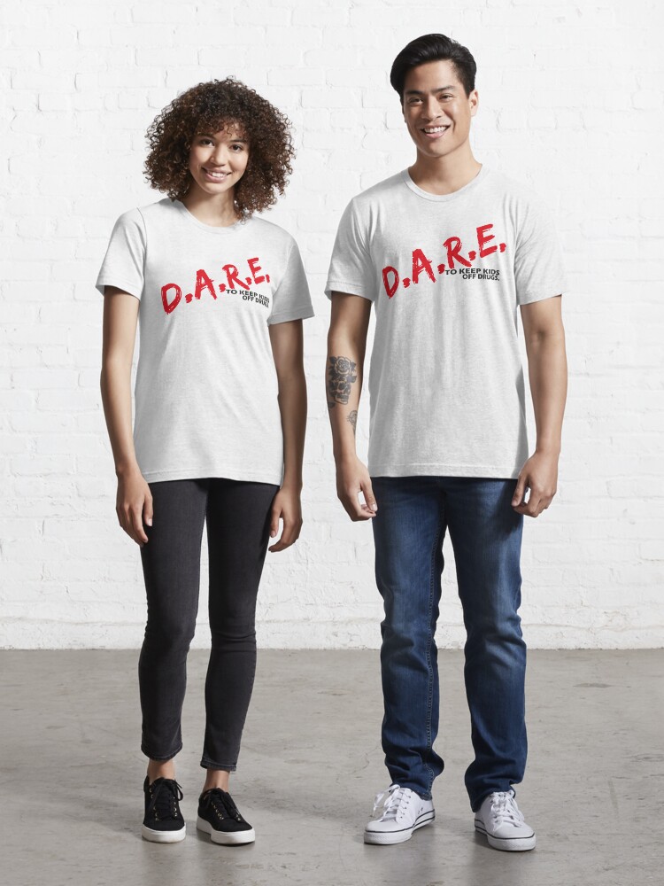 dare to keep kids off drugs Essential T Shirt for Sale by MyShirtOnline Redbubble