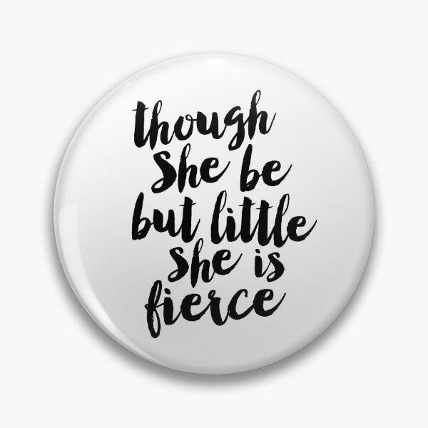Item preview, Though She Be But Little She is Fierce designed and sold by MotivatedType.