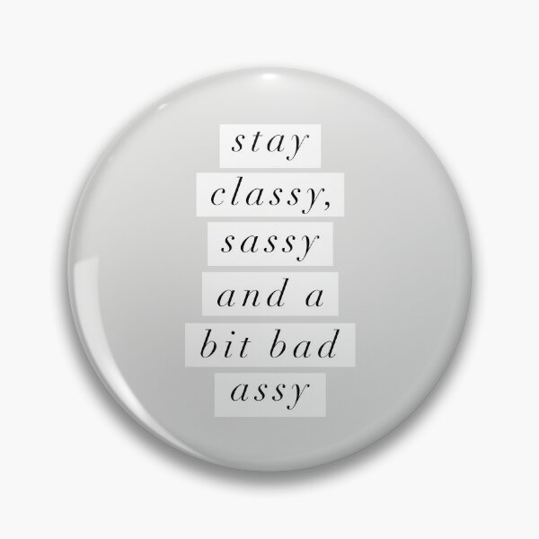Item preview, Stay Classy Sassy and a Bit Bad Assy designed and sold by MotivatedType.
