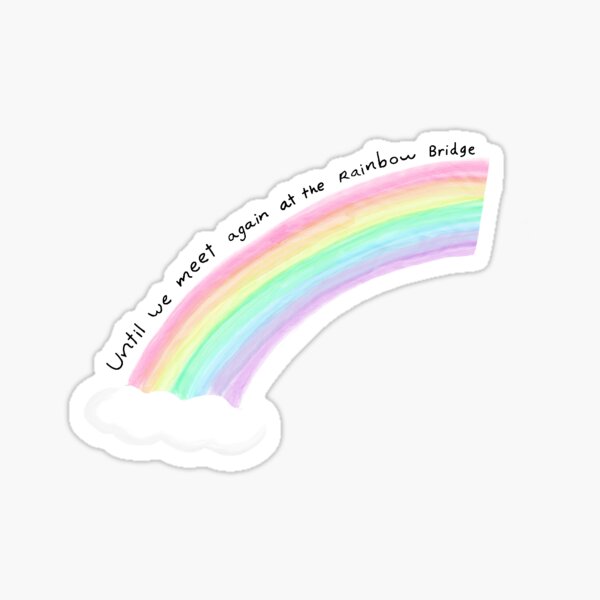 "Until we meet again at the Rainbow Bridge-Rainbow cartoon" Sticker for ...