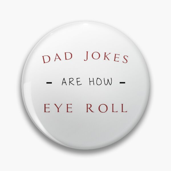 Item preview, Dad Jokes Are How Eye Roll designed and sold by MJLdesigns.